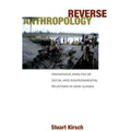Pre-Owned Reverse Anthropology: Indigenous Analysis of Social and Environmental Relations in New Shield 9780804753418) by Stuart Kirsch